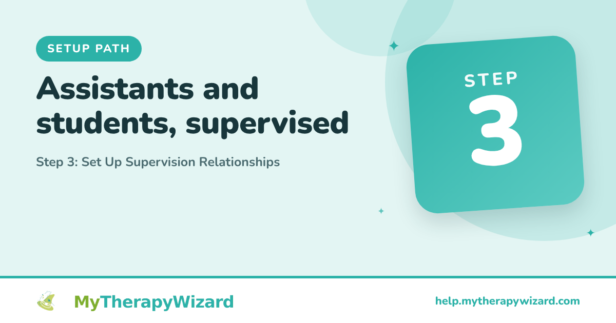 Step 3 - Set Up Supervision Relationships - MyTherapyWizard help article card