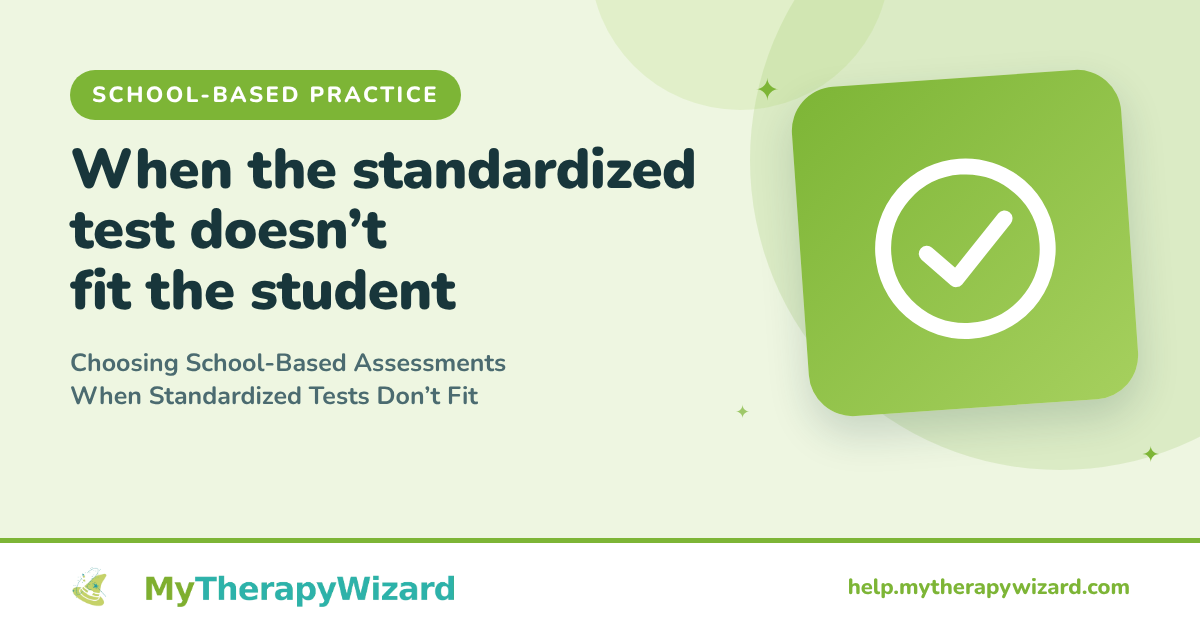 Choosing School-Based Assessments When Standardized Tests Don't Fit (MyTherapyWizard help article card)