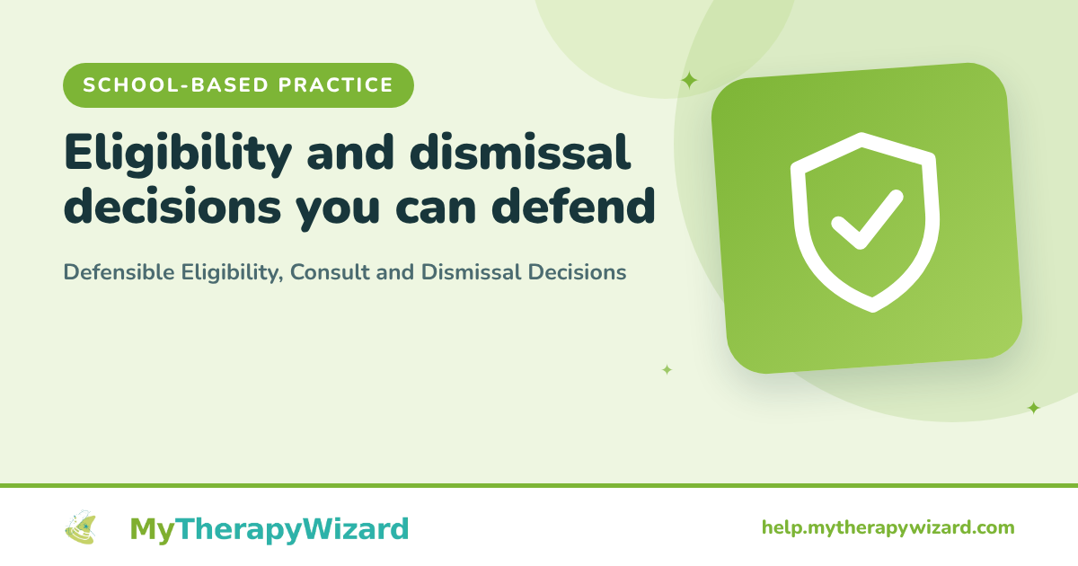 Defensible Eligibility, Consult and Dismissal Decisions (MyTherapyWizard help article card)