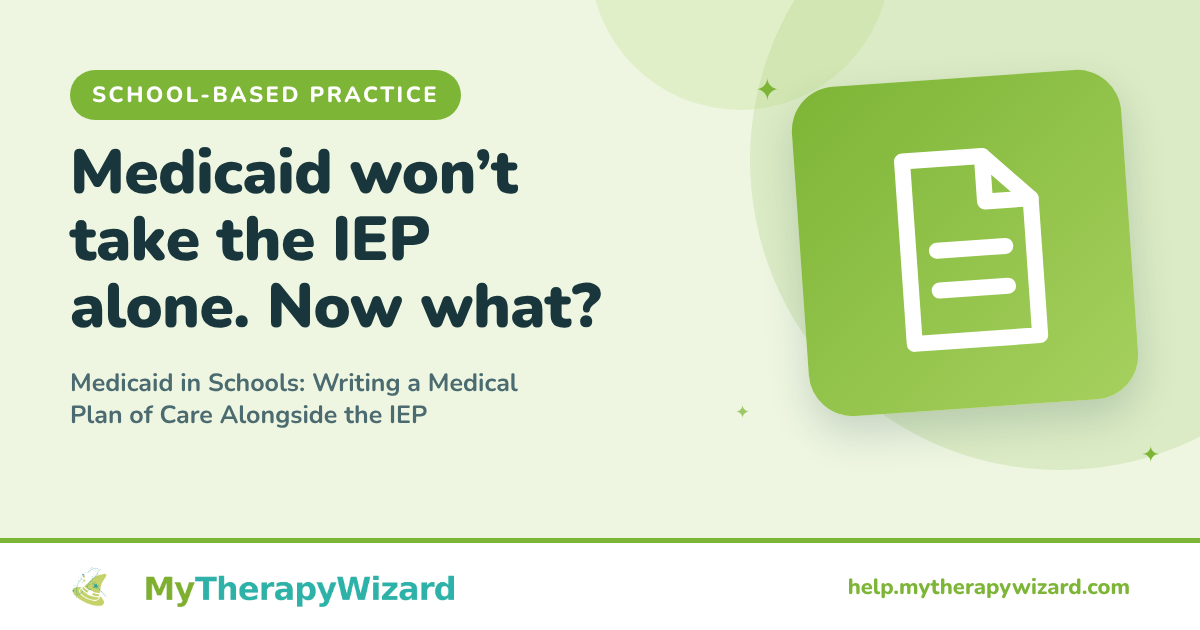Medicaid in Schools - Writing a Medical Plan of Care Alongside the IEP - MyTherapyWizard help article card