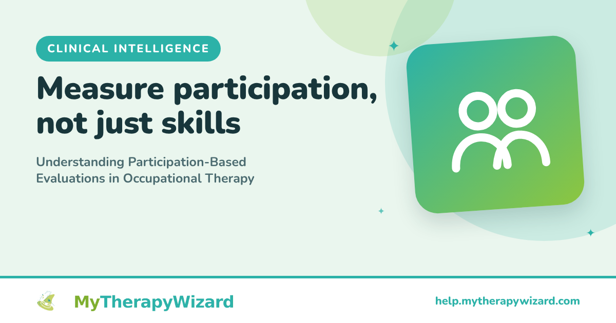 Understanding Participation-Based Evaluations in Occupational Therapy (MyTherapyWizard help article card)
