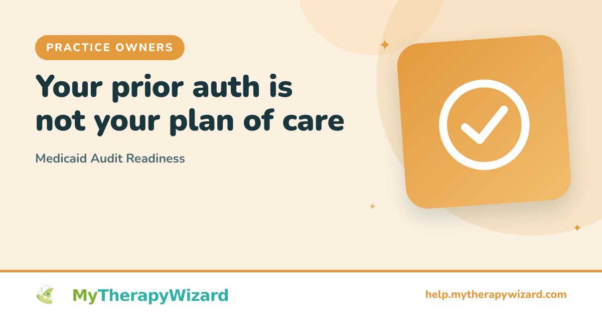 Medicaid Audit Readiness - Your Prior Auth Is Not Your Plan of Care - MyTherapyWizard help article card