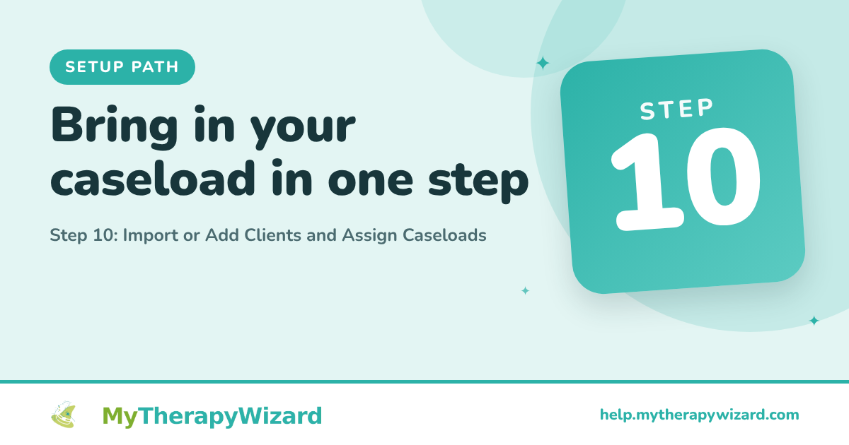 Step 10 - Import or Add Clients and Assign Caseloads - MyTherapyWizard help article card