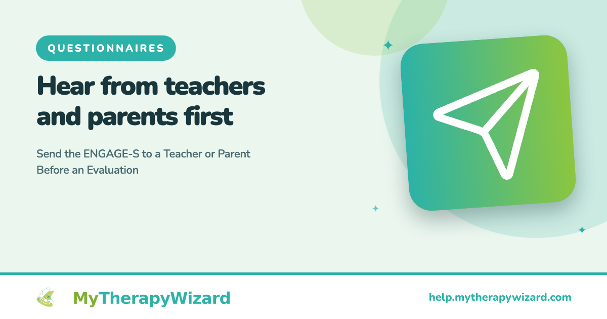 Send the ENGAGE-S to a Teacher or Parent Before an Evaluation - MyTherapyWizard help article card